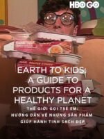 Thế Giới Gọi Trẻ Em: Hướng Dẫn Về Những Sản Phẩm Giúp Hành Tinh Sạch Đẹp