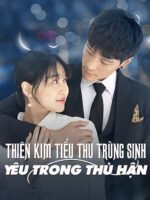 Thiên Kim Tiểu Thư Trùng Sinh: Yêu Trong Hận Thù