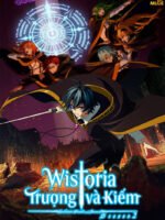 Wistoria: Trượng và Kiếm (Phần 2)